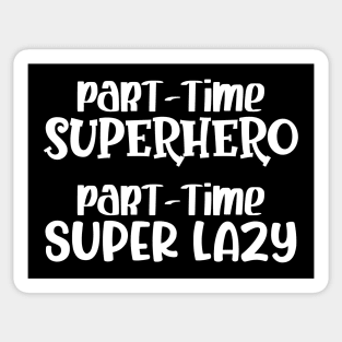 Part-time Superhero Part-time Super Lazy Sticker